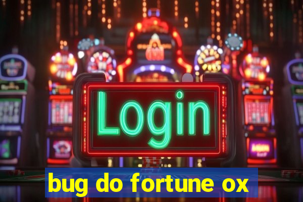 bug do fortune ox